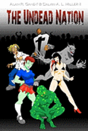 The Undead Nation Anthology: Zombies, Werewolves, Vampires, Aliens, and other Fantastic Beings 1