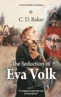 bokomslag The Seduction of Eva Volk: A Novel of Hitler's Christians