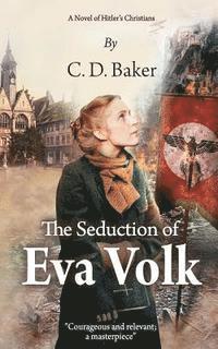 bokomslag The Seduction of Eva Volk: A Novel of Hitler's Christians