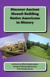 bokomslag Discover Ancient Mound-building Native Americans in History: Big Picture and Key Facts