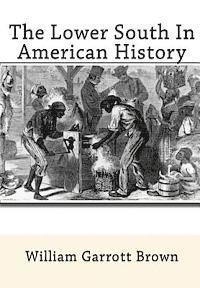 William Garrott Brown - The Lower South In American History, Häftad