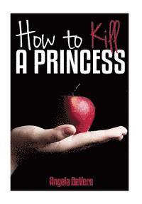 bokomslag How to Kill a Princess: And find true love