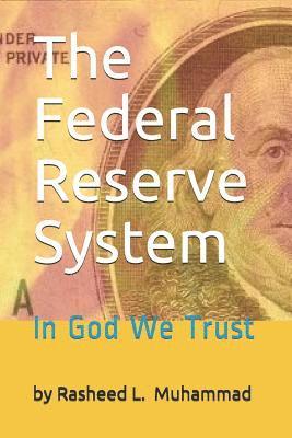 The Federal Reserve System: In God We Trust 1