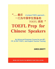 Greg Britt - TOEFL Prep for Chinese Speakers: An Advanced Grammar Course for pre-iBT, ITP, & PBT TOEFL, and English Teacher Training, Häftad