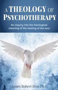 bokomslag A Theology of Psychotherapy