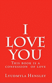 bokomslag I love you: This book is a confession of love. Get this book and send it to your lover.