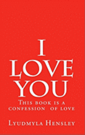 I love you: This book is a confession of love. Get this book and send it to your lover. 1