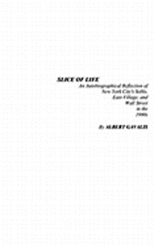 bokomslag Slice of Life: An Autobiographical Reflection of New York City's SoHo, East-Village, and Wall Street in the 1980s