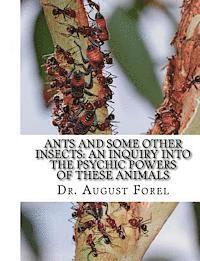 Ants And Some Other Insects: An Inquiry Into The Psychic Powers of These Animals 1