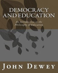 bokomslag Democracy and Education: An Introduction to the Philosophy of Education