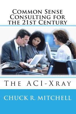 bokomslag Common Sense Consulting for the 21st Century: The ACI-Xray