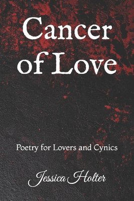 bokomslag Cancer of Love: Poetry for Lovers and Cynics