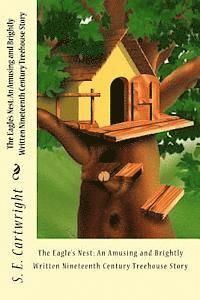 bokomslag The Eagle's Nest: An Amusing and Brightly Written Nineteenth Century Treehouse Story