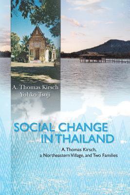 bokomslag Social Change in Thailand: : A. Thomas Kirsch, a Northeastern Village, and Two Families