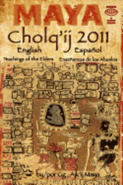 bokomslag Maya Cholq'ij 2011: Teachings of the Elders/Enseñanzas de los Abuelos