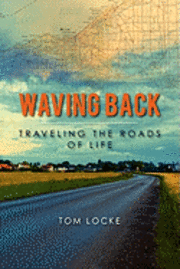 bokomslag Waving Back: Traveling the Roads of Life