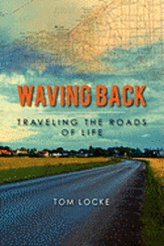 Waving Back: Traveling the Roads of Life 1