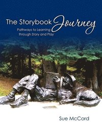 bokomslag The Storybook Journey: Pathways to Learning through Story and Play