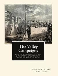 bokomslag The Valley Campaigns: Being the Reminiscences of a Non-Combatant While Between the Lines in the Shenandoah Valley During the War of the Stat
