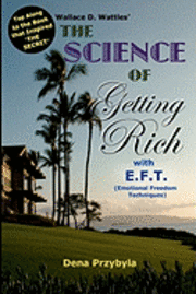 The Science of Getting Rich with EFT*: *Emotional Freedom Techniques 1