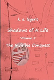 bokomslag Shadows of A Life: The Invisible Conquest