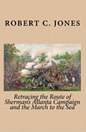 Retracing the Route of Sherman's Atlanta Campaign and the March to the Sea