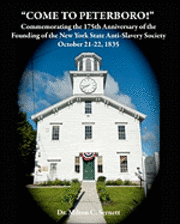 'Come to Peterboro': Commemorating the 175th Anniversary of the Founding of The New York State Anti-Slavery Society, October 21-22, 1835 1