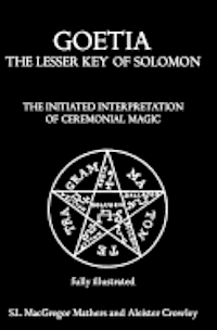 bokomslag Goetia: The Lesser Key of Solomon: The Initiated Interpretation of Ceremonial Magic