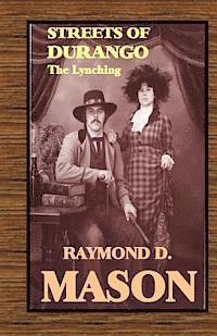 Raymond D. Mason - Streets of Durango: The Lynching, Häftad