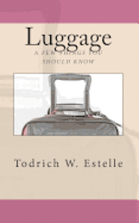 bokomslag Luggage, a few things you should know.