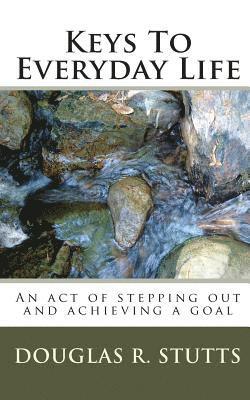 Keys To Everyday Life: An act of stepping out and achieving a goal 1