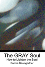 bokomslag The GRAY Soul: How to Lighten the Soul