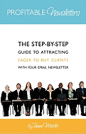 bokomslag Profitable Newsletters: The Step-By-Step Guide to Attracting Eager-to-Buy Clients With Your Email Newsletter