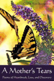 Claire Ann Stevenson - A Mother's Tears: Poems of Heartbreak, Loss, and Discovery, Häftad