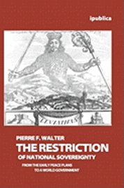 The Restriction of National Sovereignty: From the Early Peace Plans to a World Government 1