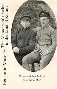 bokomslag The Memoirs of a Swine in the Land of Kultur: : Or, How it Felt to be a Prisoner of War