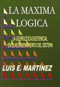 bokomslag La Máxima Lógica: La geopolitica existencial en el reordenamiento del sistema