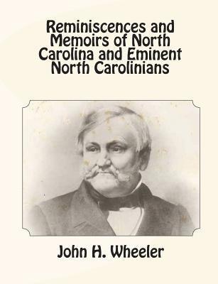 Reminiscences and Memoirs of North Carolina and Eminent North Carolinians 1