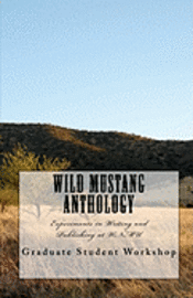 bokomslag Wild Mustang Anthology: Experiments in Writing and Publishing at WNMU