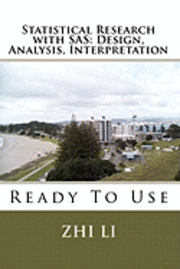 Statistical Research with SAS: Design, Analysis, Interpretation: Ready To Use 1