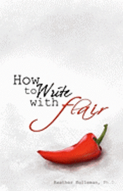 Heather Holleman Ph. D. - How to Write with Flair, Häftad