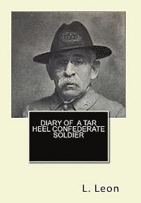 L. Leon - Diary of A Tar Heel Confederate Soldier, Häftad