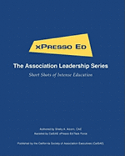 bokomslag xPresso Ed - The Association Leadership Series: Short Shots of Intense Education