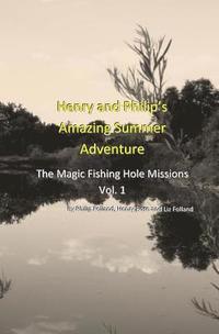 bokomslag Henry and Philip's Amazing Summer Adventure: The Magic Fishing Hole Missions