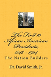 bokomslag The First 10 African American Presidents, 1848 - 1904: The Nation Builders