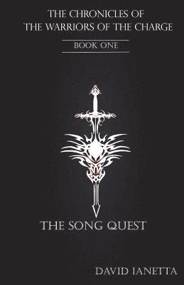 The Chronicles of the Warriors of the Charge Book One: SongQuest 1