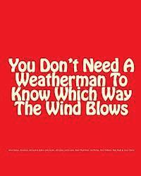 You Don't Need A Weatherman To Know Which Way The Wind Blows 1