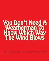 You Don't Need A Weatherman To Know Which Way The Wind Blows