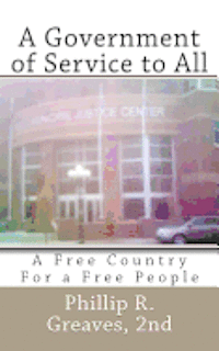 A Government of Service to All: A Free Country For a Free People 1