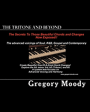 The Tritone and Beyond: The secrets to those beautiful chord changes now exposed